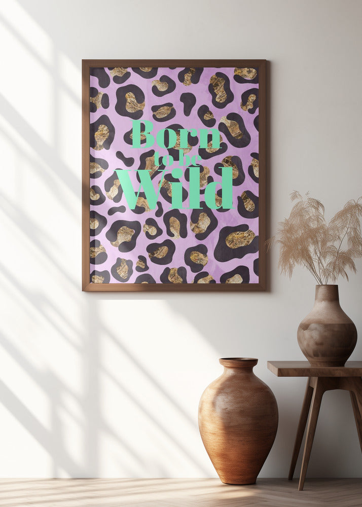 Born to be wild typography animal print