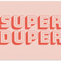Super Duper