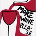 Art Prints of More Wine Please