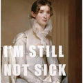 I’m still not sick of you