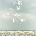 Art Prints of Enjoy the little things | Beachscape