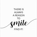 Art Prints of THERE IS ALWAYS A REASON TO SMILE