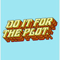Do It for the Plot