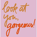 Look At You Gorgeous