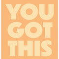 you got this