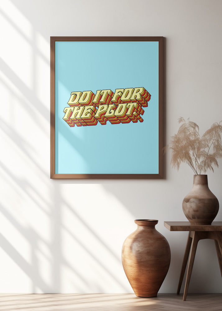 Do It for the Plot