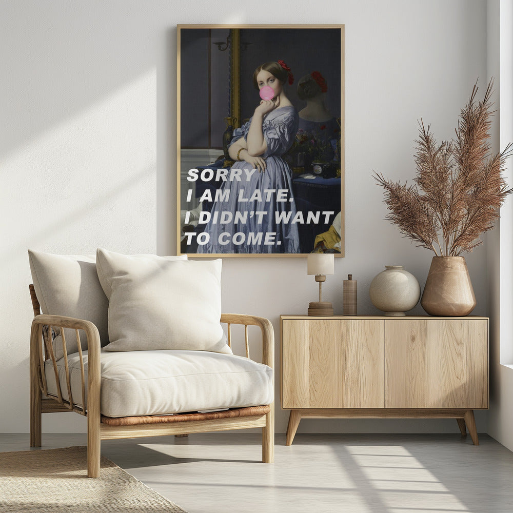 Art Prints of Sorry I Am Late. I Didn't Want To Come.