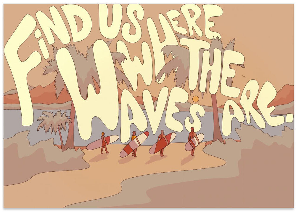 Find Us where the waves are