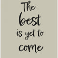 The best is yet to come