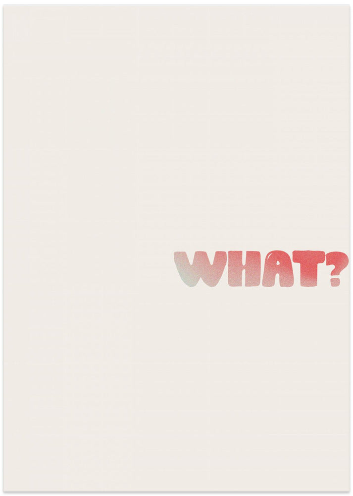 What?